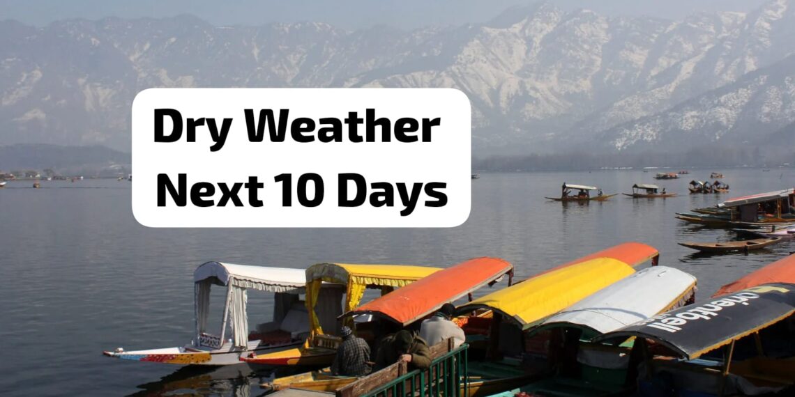 ‘Weather to remain dry for next 10 days’
