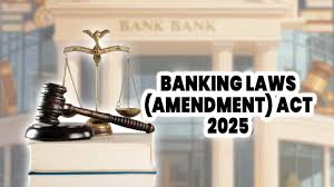 Banking Laws (Amendment) Act, 2025: Step Towards New Age Banking In India