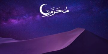 Muharram – The Sacred Month That Begins The Islamic Calendar